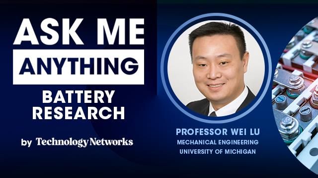 Ask Me Anything Battery Research with Professor Wei Lu University of Michigan 